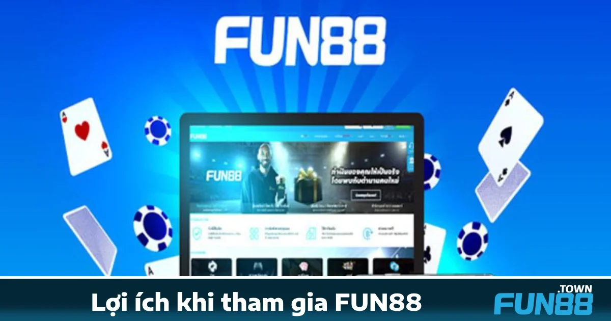 Những Lợi Ích Khi Tham Gia Fun88 Không Thể Bỏ Qua