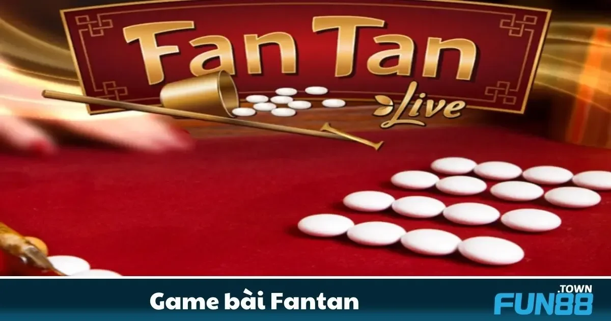 Game bài Fantan Fun88 – Trò Chơi Truyền Thống