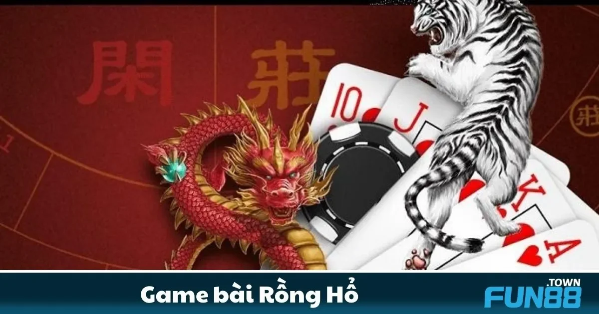 Rồng Hổ Fun88 Là Gì? Tìm Hiểu Cách Chơi Đơn Giản Dành Cho Người Mới