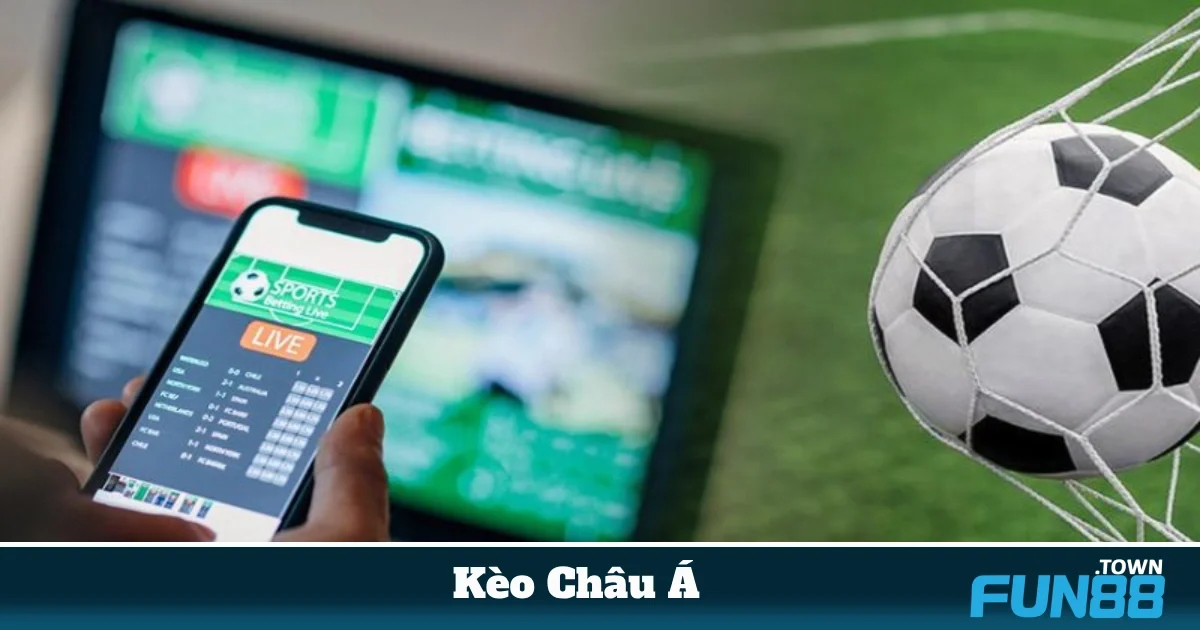 Chiến Lược Cược Kèo Châu Á Để Tối Đa Lợi Nhuận