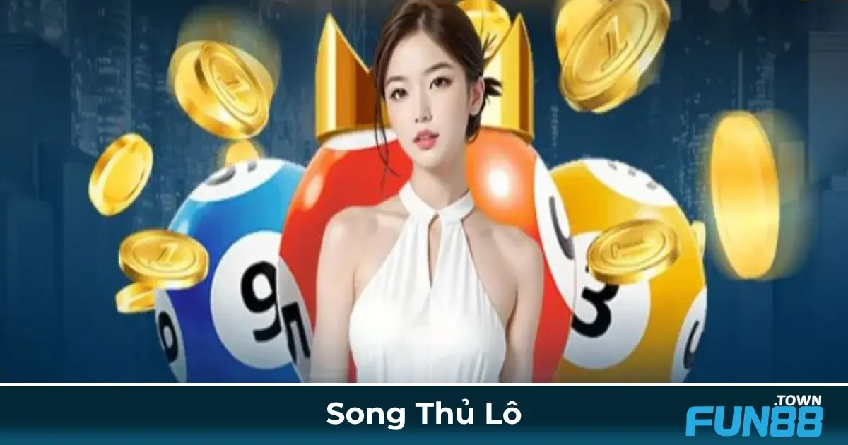 Định Nghĩa Song Thủ Lô & Cách Chơi Chính Xác