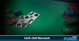Cách Chơi Baccarat Tại Fun88 Dành Cho Người Mới Bắt Đầu