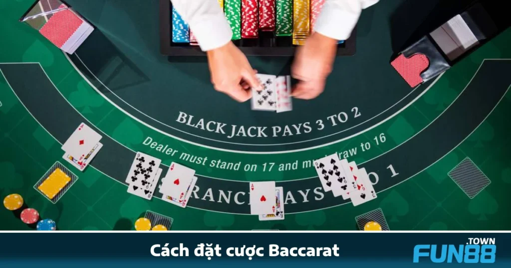 Cách Đặt Cược Baccarat Tại Fun88 – Chiến Lược Kiếm Bạc Tỷ