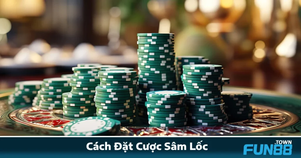 Cách Đặt Cược Sâm Lốc Fun88 – Đừng Để Mất Tiền Vì Sai Luật