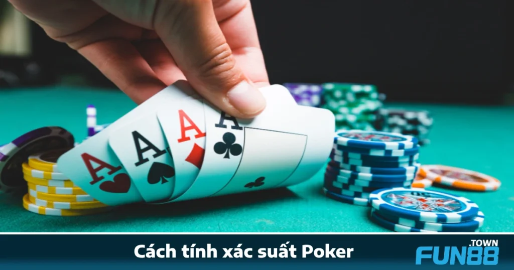 Cách Tính Xác Suất Poker Fun88 Đơn Giản Mà Cực Hiệu Quả 1 Cách Tính Xác Suất Poker Fun88 Đơn Giản Mà Cực Hiệu Quả