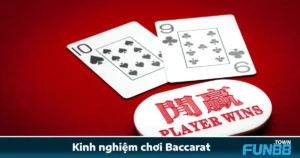 Kinh Nghiệm Chơi Baccarat Tại Fun88 – Bí Kíp Từ Thực Chiến