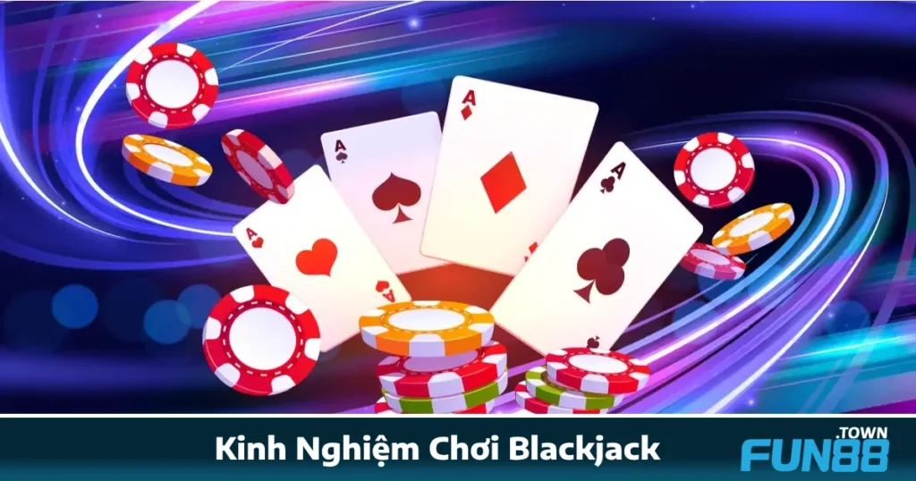 Kinh Nghiệm Chơi Blackjack Fun88: Chơi Lâu Chưa Chắc Đúng 1 Kinh Nghiệm Chơi Blackjack Fun88: Chơi Lâu Chưa Chắc Đúng