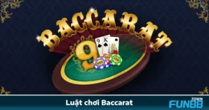 Luật Chơi Baccarat Tại Fun88 Tuy Đơn Giản Nhưng Dễ Thắng